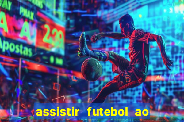 assistir futebol ao vivo multicanais